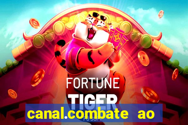 canal.combate ao vivo multicanais